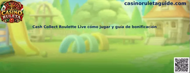 Imagen informativa de Cash Collect Roulette Live para consultar su mecánica de juego y bonificaciones