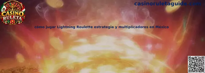Cómo jugar Lightning Roulette estrategia y multiplicadores en México