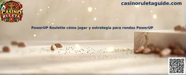 PowerUP Roulette cómo jugar y estrategia para rondas PowerUP