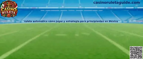 Imagen informativa sobre cómo jugar ruleta automática y conocer sus apuestas para principiantes en México