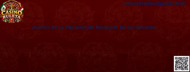 Análisis De La Intención De Búsqueda De Los Usuarios en Casino Ruleta