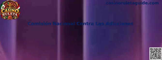 Comisión Nacional Contra Las Adicciones y orientación sobre juego responsable