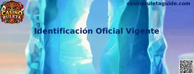 Guía de identificación oficial vigente para verificar una cuenta de Casino Ruleta en México
